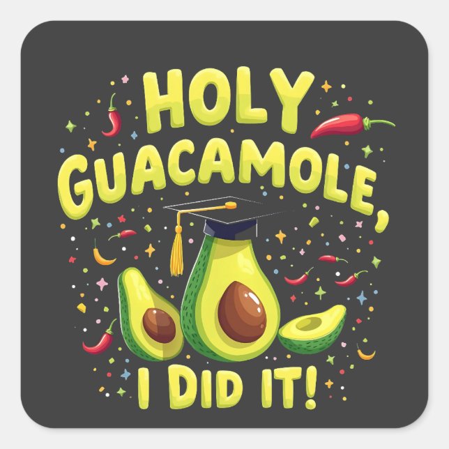 Holy Guacamole I Did It Graduation Cinco De Mayo Square Sticker (Front)
