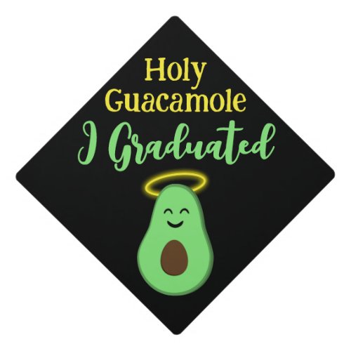 Holy Guacamole I graduated cute avocado Graduation Cap Topper