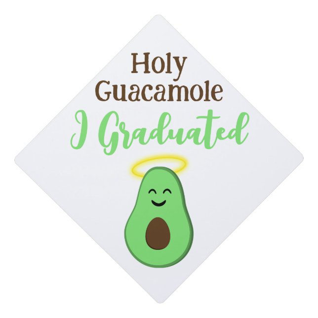 Holy Guacamole I graduated cute avocado Graduation Cap Topper (Front)