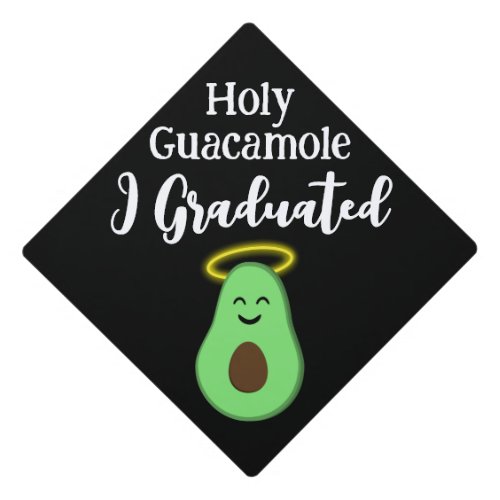 Holy Guacamole I graduated cute fun avocado Graduation Cap Topper