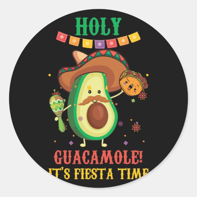 Holy Guacamole It's Fiesta Time Cinco De Mayo Classic Round Sticker (Front)