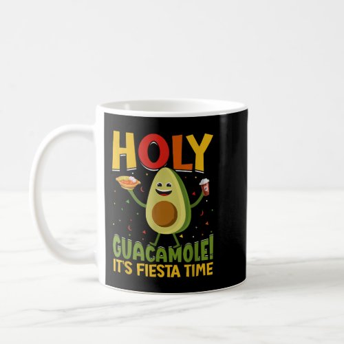 Holy Guacamole Its Fiesta Time Cinco De Mayo  Coffee Mug