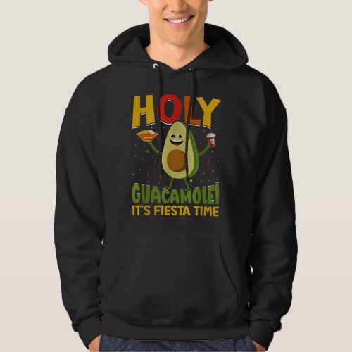 Holy Guacamole Its Fiesta Time Cinco De Mayo  Hoodie