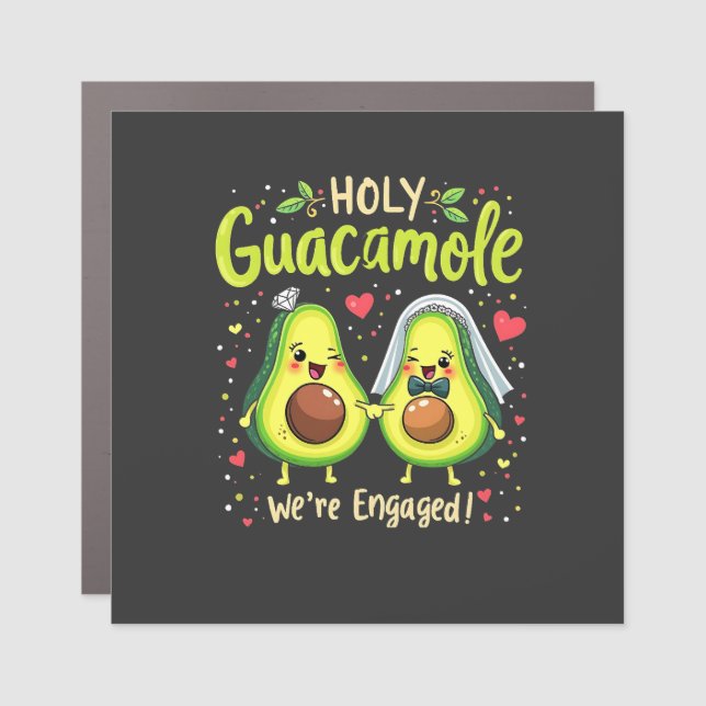 Holy Guacamole We're Engaged Couples Bride Car Magnet (Front)