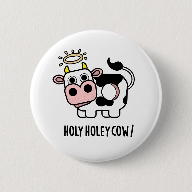 Holy Holey Cow Funny Animal Pun Button (Front)