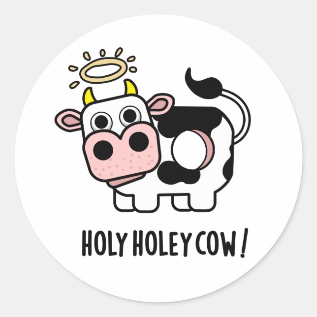 Holy Holey Cow Funny Animal Pun Classic Round Sticker (Front)