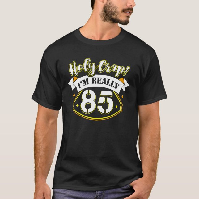 Holy I'm Really 85Th Years Old 85 Birthday Gift T-Shirt (Front)
