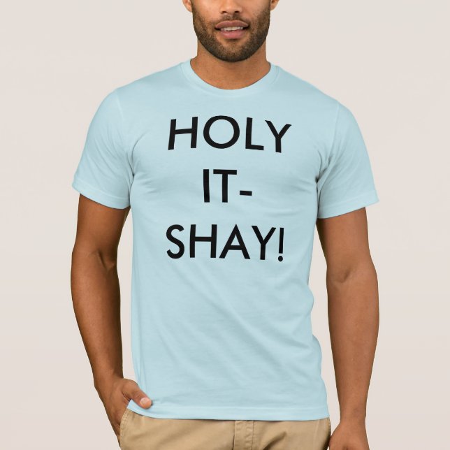HOLY IT-SHAY! T-Shirt (Front)