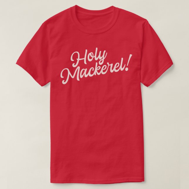 Holy Mackerel Funny Saying Fun Typography T-Shirt (Design Front)