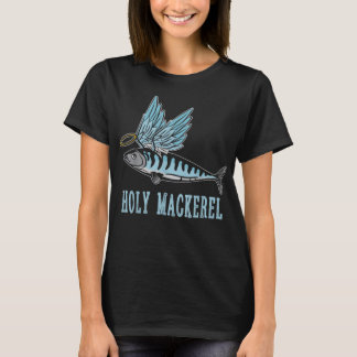 Holy Mackerel Funny Witty Winged Fish Sarcasm Meme T-Shirt