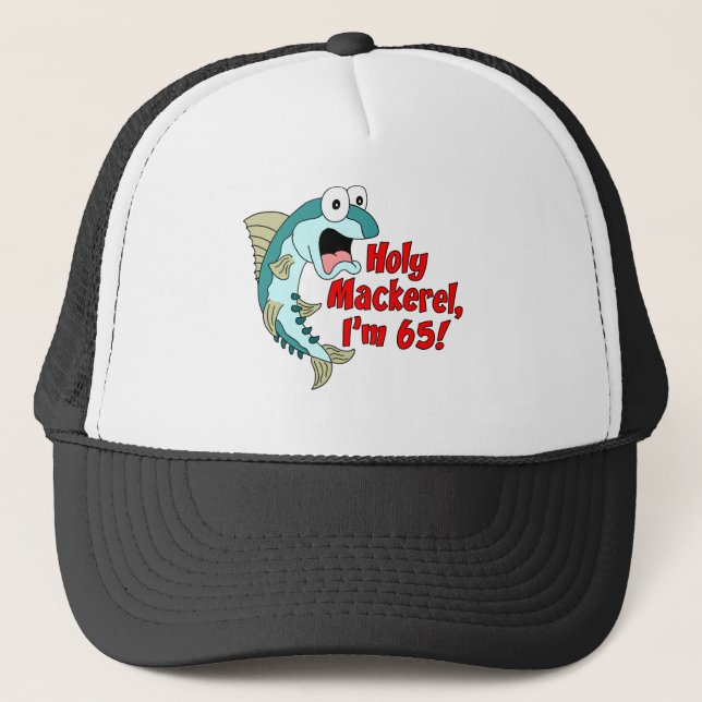 Holy Mackerel I'm 65 Trucker Hat (Front)
