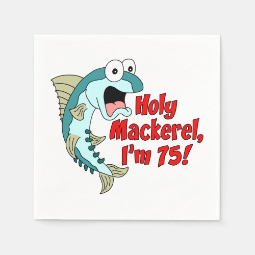 Holy Mackerel Im 75 75th Party Napkins