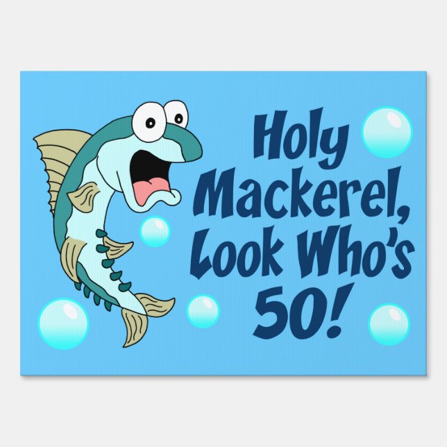 Holy Mackerel Look Who's 50 Sign (Front)