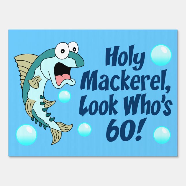 Holy Mackerel Look Who's 60 Sign (Front)