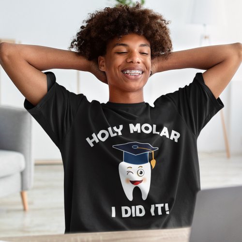 Holy Molar I Did It Dental Hygienist Graduation T_Shirt