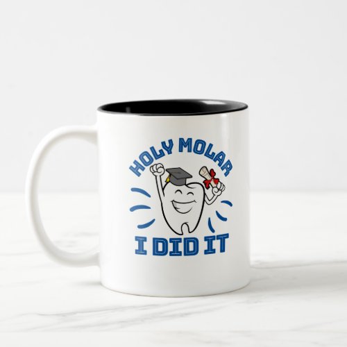 Holy Molar I Did It Dentist RDH Graduation Two_Tone Coffee Mug