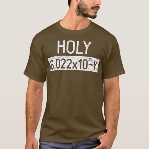 Holy Mole 6002x1023 Avogadro Chemistry Funny T_Shirt