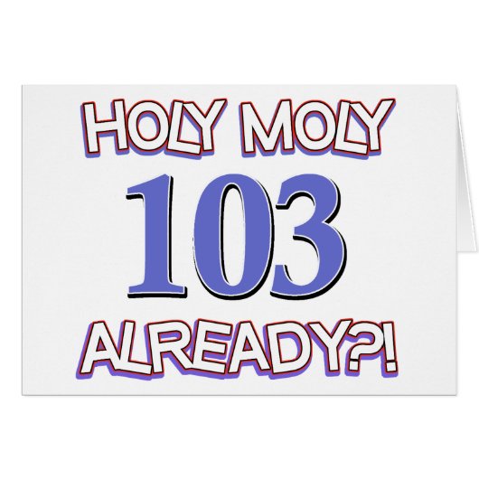 Holy Moly 103 already? Cards (Front Horizontal)