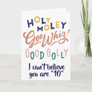 HOLY MOLY & GOOD GOLLY YOU ARE ****10**** CARD