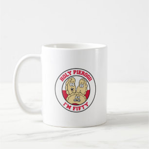 Holy Pierogi I'm Fifty 50th Birthday Mug