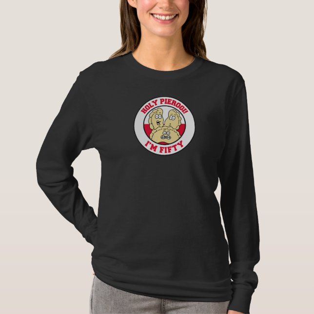 Holy Pierogi I'm Fifty  50th Polish Birthday T-Shirt (Front)