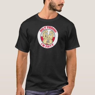 Holy Pierogi I'm Fifty  50th Polish Birthday T-Shirt
