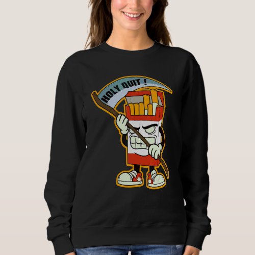 Holy Quit For A Smoking Quitter Sweatshirt