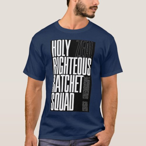 HOLY RIGHTEOUS RATCHET SQUAD Zeal Kings Kaleidosco T_Shirt