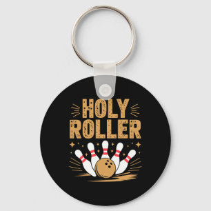 Holy Roller Bowling Humor For Fun-loving Bowlers Keychain