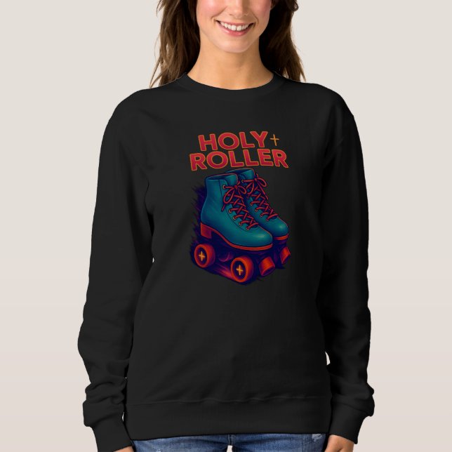 Holy Roller Skates - Christian Sweatshirt (Front)