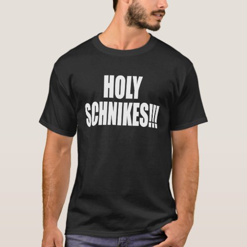 Holy Schnikes  A Memorable Trivia Saying Quote A F T_Shirt