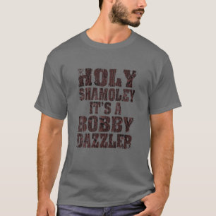 Holy Shamoley Bobby Dazzler Curse Of Oak Island T-Shirt