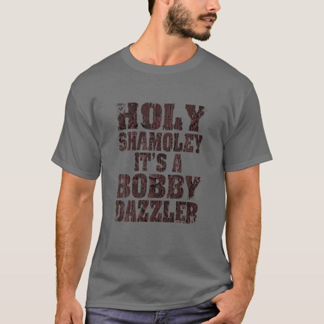 Holy Shamoley Bobby Dazzler Curse Of Oak Island T-Shirt (Front)