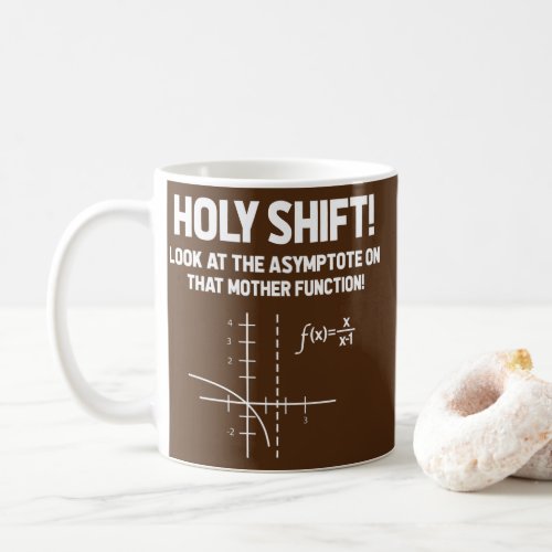 Holy Shift Look At The Asymptote On That Mother Coffee Mug