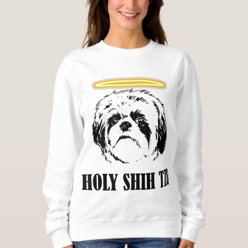 Holy Shih Tzu _ Cute Animal Pet Paw Dog Lover Sweatshirt