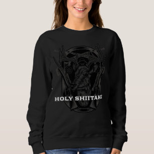 Holy Shiitake Mushroom Mushroom Grower Humor Sweatshirt