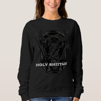 Holy Shiitake Mushroom Mushroom Grower Humor Sweatshirt