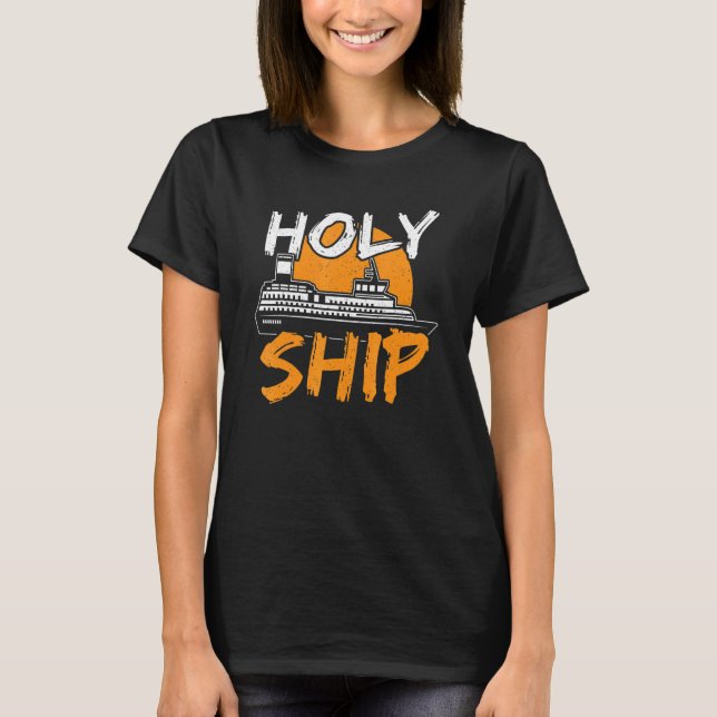 Holy Ship Cruising Vacation Family Trip T-Shirt (Front)