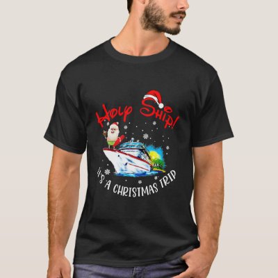 Holy Ship It's A Christmas Trip Fun Santa Cruise T-Shirt