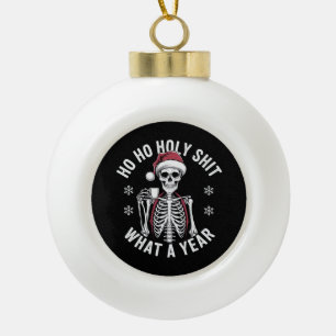 Holy Shirt What A Year Christmas Humor Skeleton Ceramic Ball Christmas Ornament