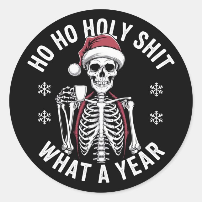 Holy Shirt What A Year Christmas Humor Skeleton  Classic Round Sticker (Front)