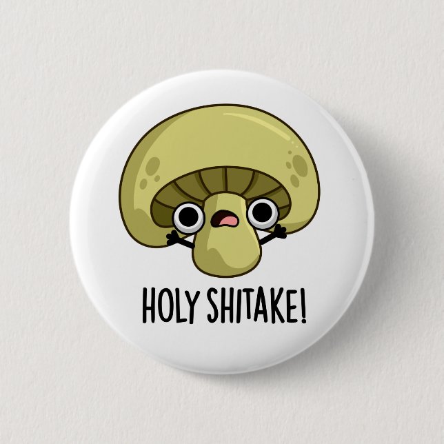 Holy Shitake Funny Mushroom Pun  Button (Front)