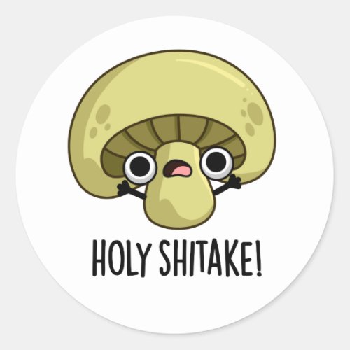 Holy Shitake Funny Mushroom Pun  Classic Round Sticker