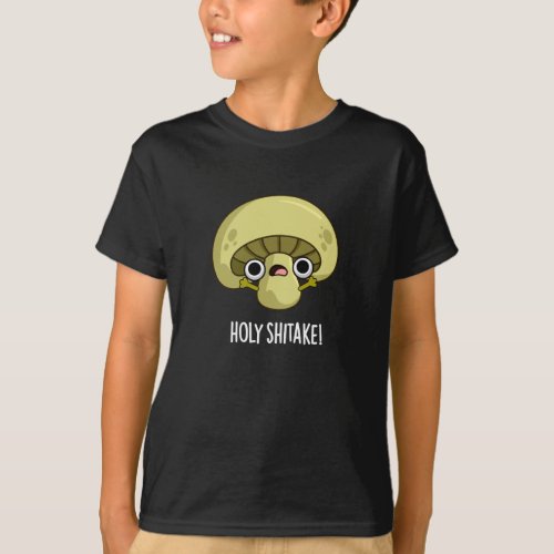 Holy Shitake Funny Mushroom Pun Dark BG T_Shirt