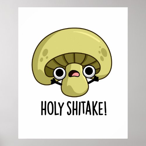 Holy Shitake Funny Mushroom Pun Poster
