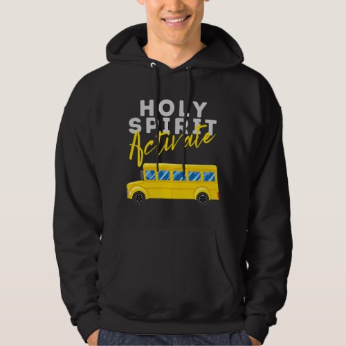 Holy Spirit Activate Bus Driver Fun Christian Reli Hoodie