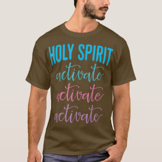 Holy Spirit Activate Christian Religious Jesus Chr T-Shirt