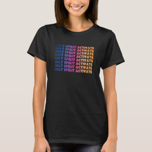 Holy Spirit Activate  Christian Religious T-Shirt