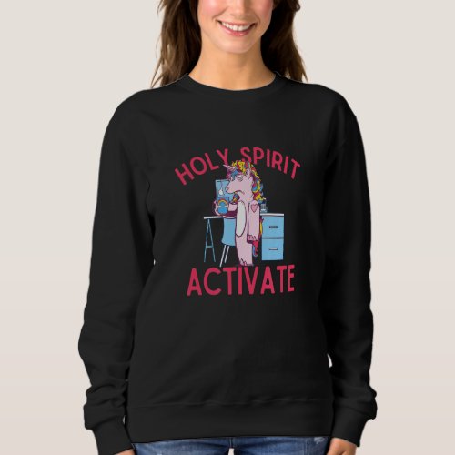 Holy Spirit Activate Office Worker  Fun Unicorn Co Sweatshirt