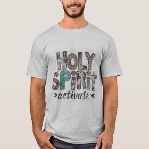 Holy Spirit Activate T shirt